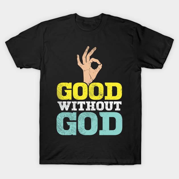 Good Without God T-Shirt by maxdax
